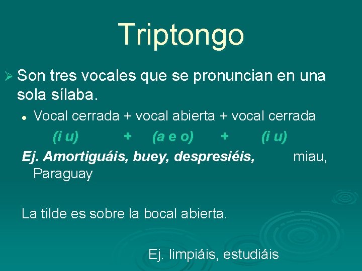 Triptongo Ø Son tres vocales que se pronuncian en una sola sílaba. Vocal cerrada