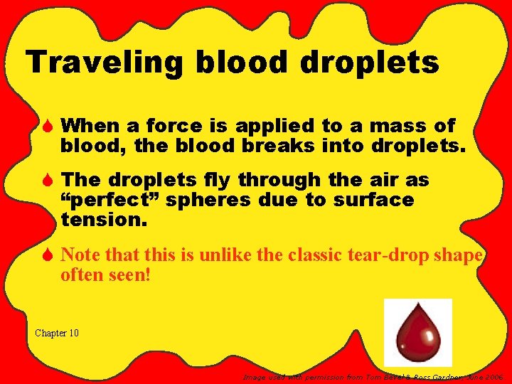 Traveling blood droplets S When a force is applied to a mass of blood,