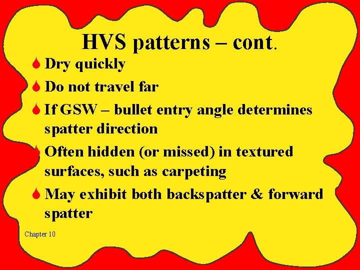 HVS patterns – cont. S Dry quickly S Do not travel far S If