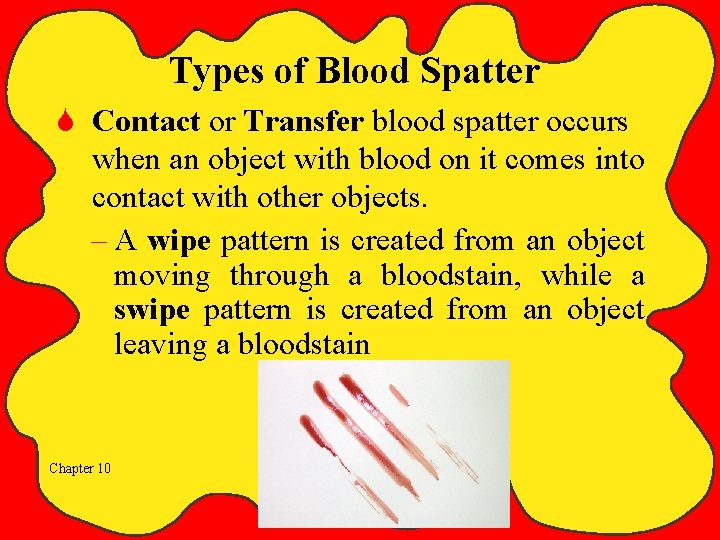 Types of Blood Spatter S Contact or Transfer blood spatter occurs when an object