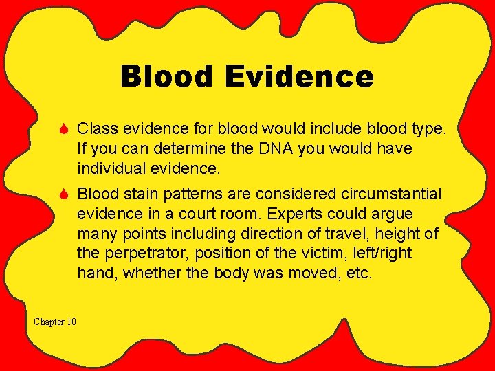 Blood Evidence S Class evidence for blood would include blood type. If you can