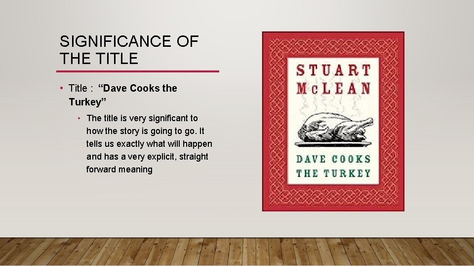 SIGNIFICANCE OF THE TITLE • Title : “Dave Cooks the Turkey” • The title