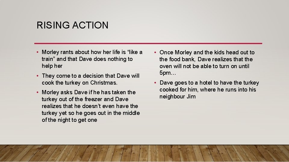 RISING ACTION • Morley rants about how her life is “like a train” and