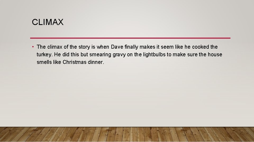 CLIMAX • The climax of the story is when Dave finally makes it seem