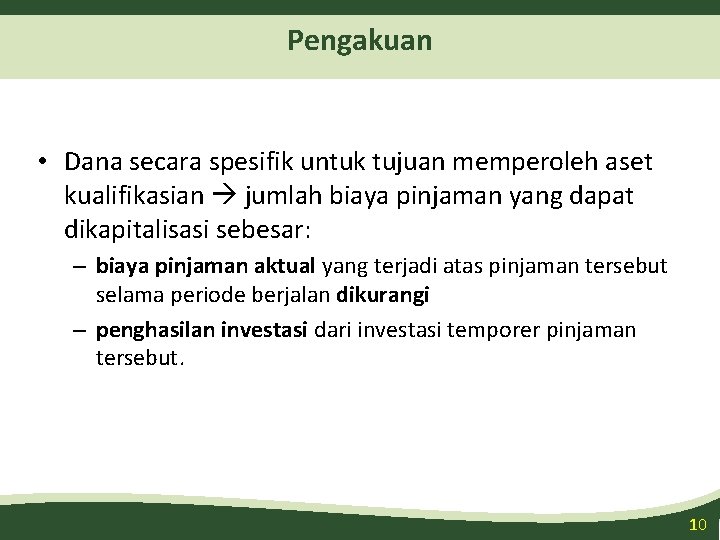 Pengakuan • Dana secara spesifik untuk tujuan memperoleh aset kualifikasian jumlah biaya pinjaman yang