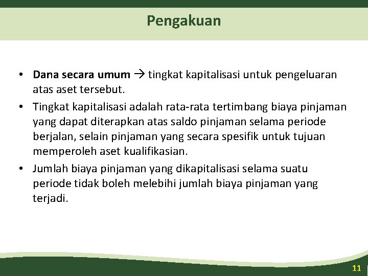 Pengakuan • Dana secara umum tingkat kapitalisasi untuk pengeluaran atas aset tersebut. • Tingkat