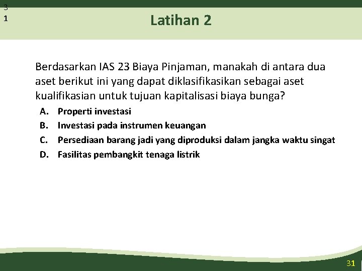 3 1 Latihan 2 Berdasarkan IAS 23 Biaya Pinjaman, manakah di antara dua aset