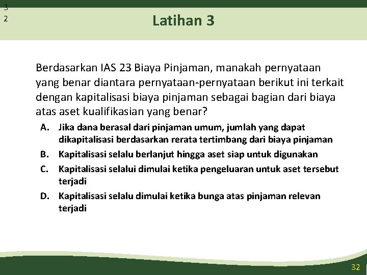 3 2 Latihan 3 Berdasarkan IAS 23 Biaya Pinjaman, manakah pernyataan yang benar diantara