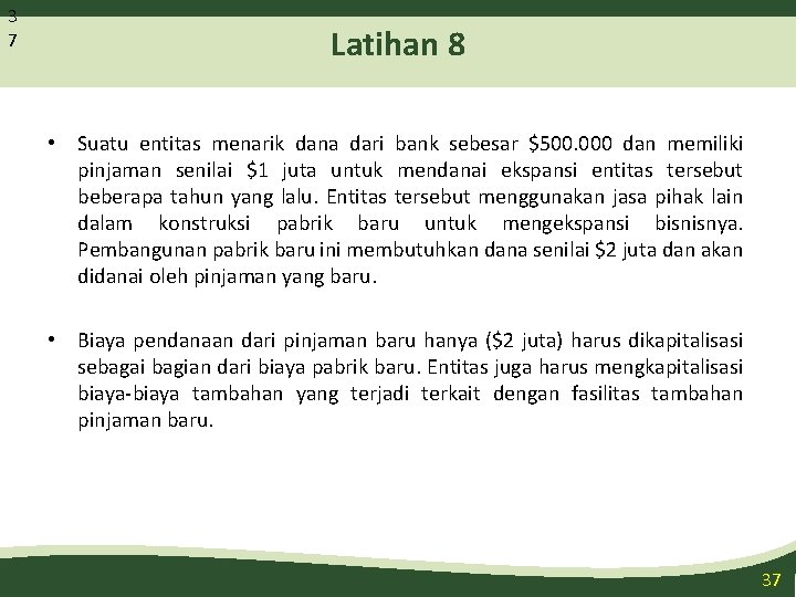 3 7 Latihan 8 • Suatu entitas menarik dana dari bank sebesar $500. 000