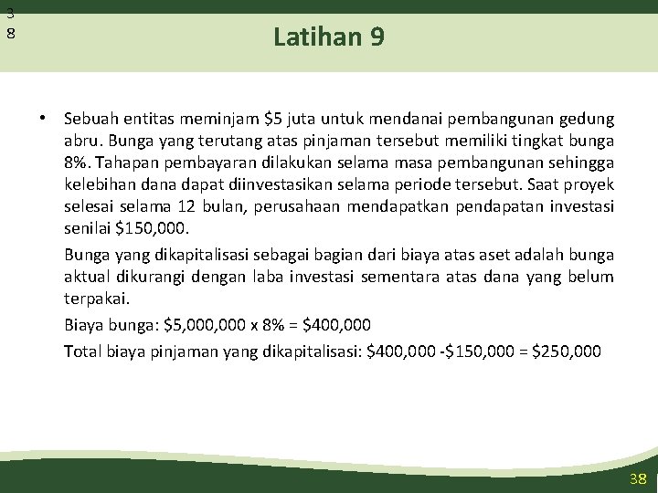 3 8 Latihan 9 • Sebuah entitas meminjam $5 juta untuk mendanai pembangunan gedung