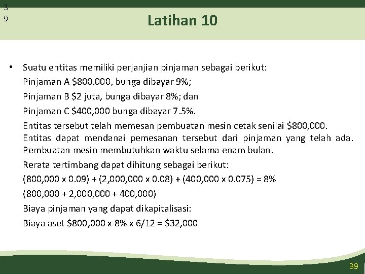 3 9 Latihan 10 • Suatu entitas memiliki perjanjian pinjaman sebagai berikut: Pinjaman A