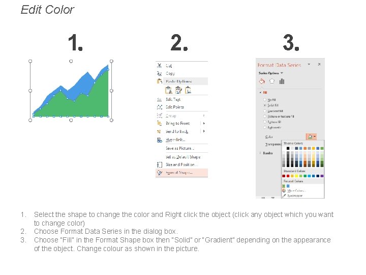 Edit Color 1 1. 2. 3. 2 3 Select the shape to change the