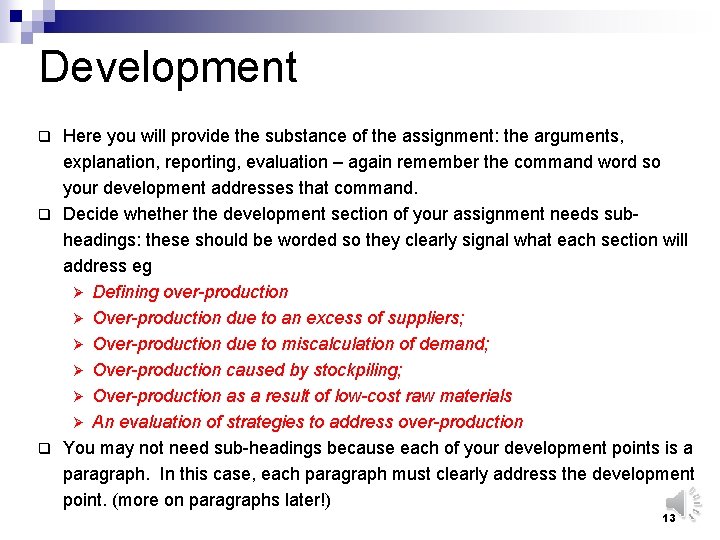 Development Here you will provide the substance of the assignment: the arguments, explanation, reporting,