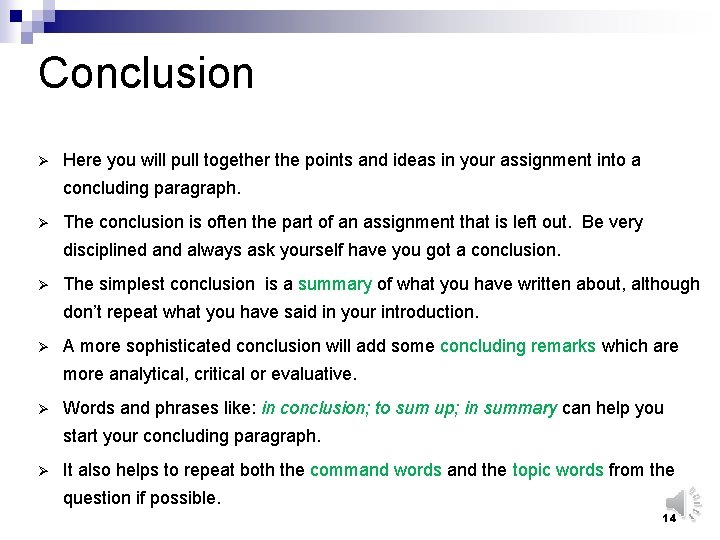 Conclusion Ø Here you will pull together the points and ideas in your assignment