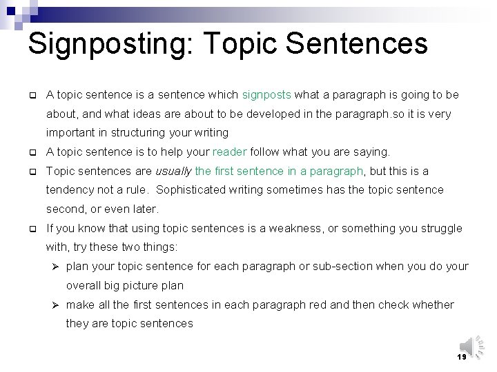 Signposting: Topic Sentences q A topic sentence is a sentence which signposts what a