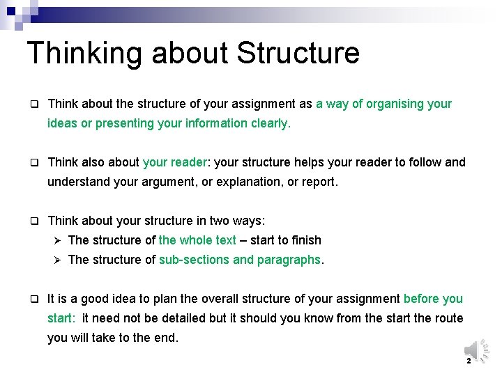 Thinking about Structure q Think about the structure of your assignment as a way