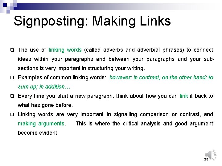 Signposting: Making Links q The use of linking words (called adverbs and adverbial phrases)