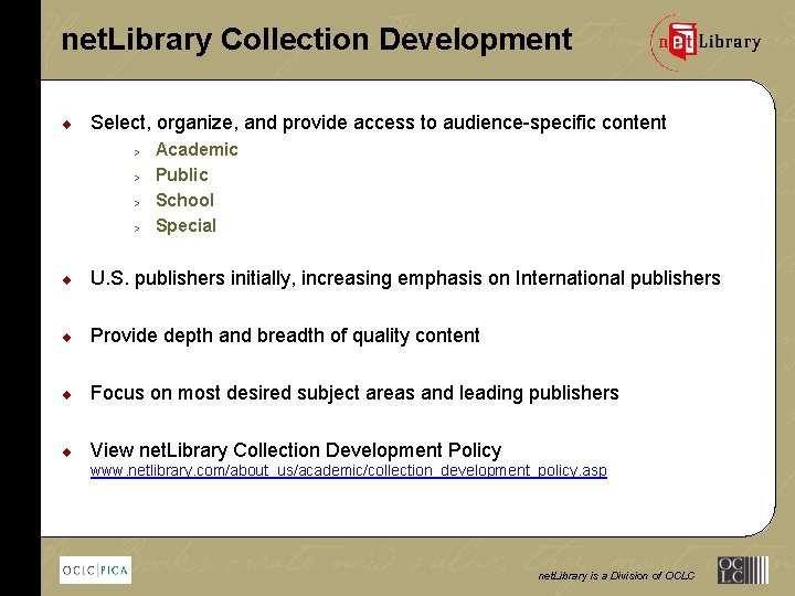 net. Library Collection Development ¨ Select, organize, and provide access to audience-specific content >