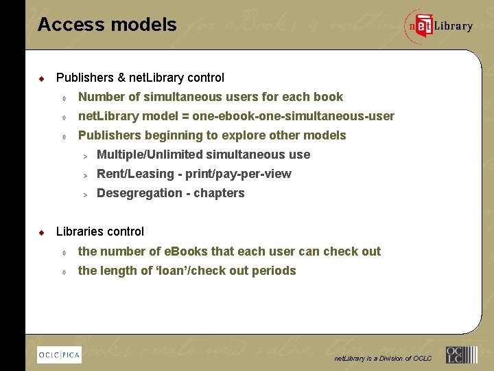 Access models ¨ ¨ Publishers & net. Library control à Number of simultaneous users