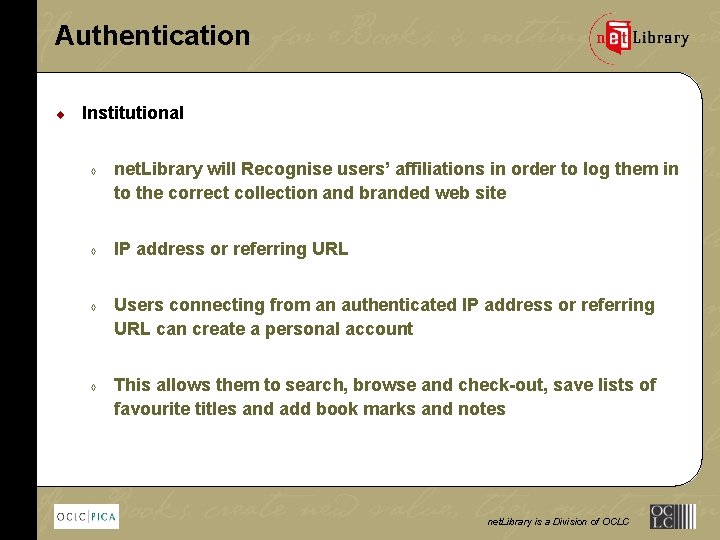 Authentication ¨ Institutional à à net. Library will Recognise users’ affiliations in order to