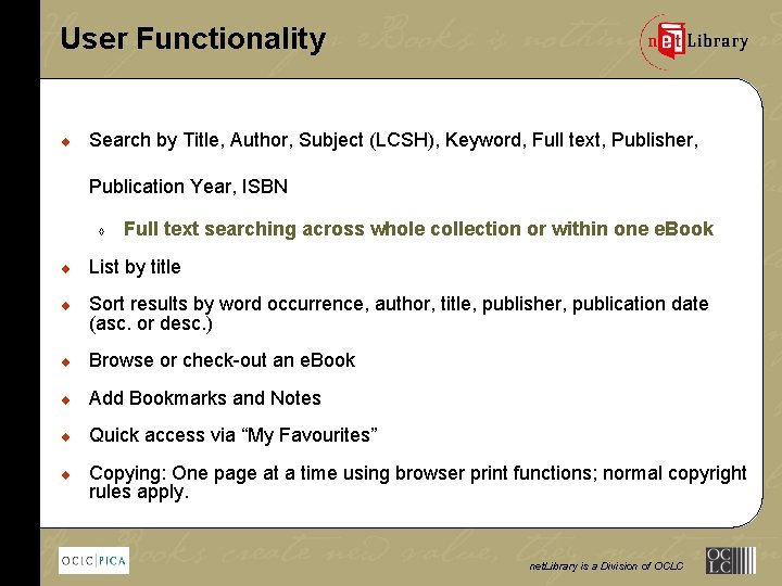 User Functionality ¨ Search by Title, Author, Subject (LCSH), Keyword, Full text, Publisher, Publication