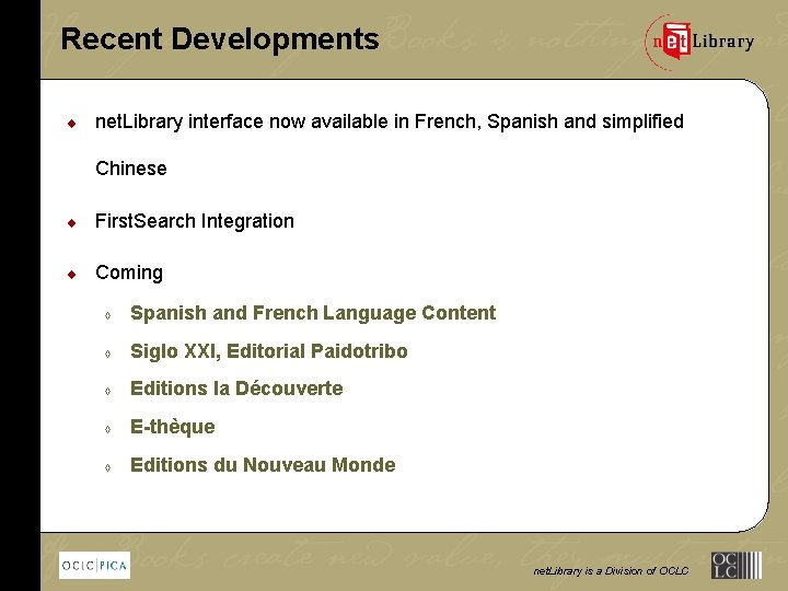 Recent Developments ¨ net. Library interface now available in French, Spanish and simplified Chinese