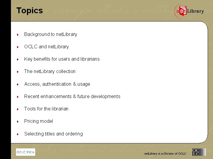 Topics ¨ Background to net. Library ¨ OCLC and net. Library ¨ Key benefits