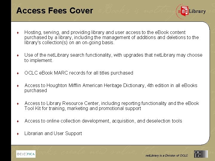 Access Fees Cover ¨ Hosting, serving, and providing library and user access to the