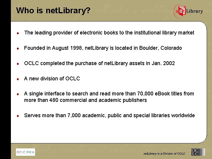 Who is net. Library? ¨ The leading provider of electronic books to the institutional