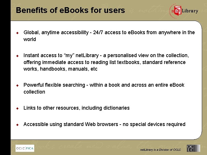 Benefits of e. Books for users ¨ Global, anytime accessibility - 24/7 access to