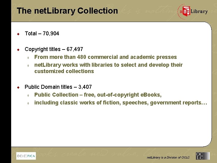 The net. Library Collection ¨ Total – 70, 904 ¨ Copyright titles – 67,