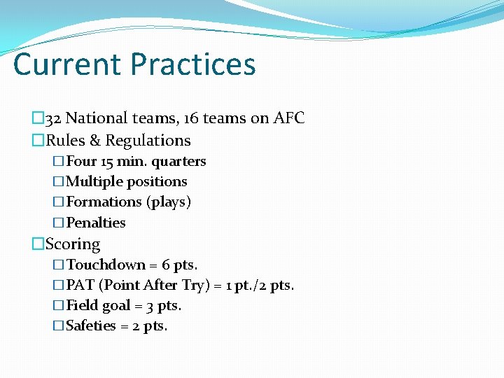 Current Practices � 32 National teams, 16 teams on AFC �Rules & Regulations �Four