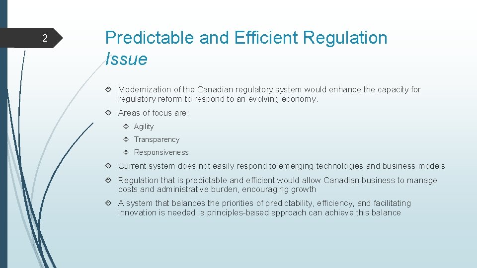 2 Predictable and Efficient Regulation Issue Modernization of the Canadian regulatory system would enhance