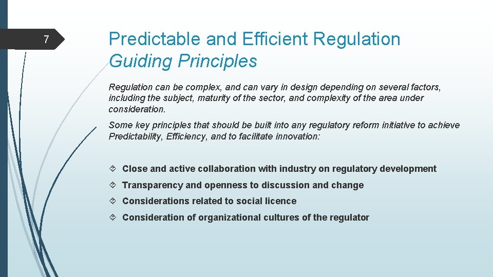 7 Predictable and Efficient Regulation Guiding Principles Regulation can be complex, and can vary