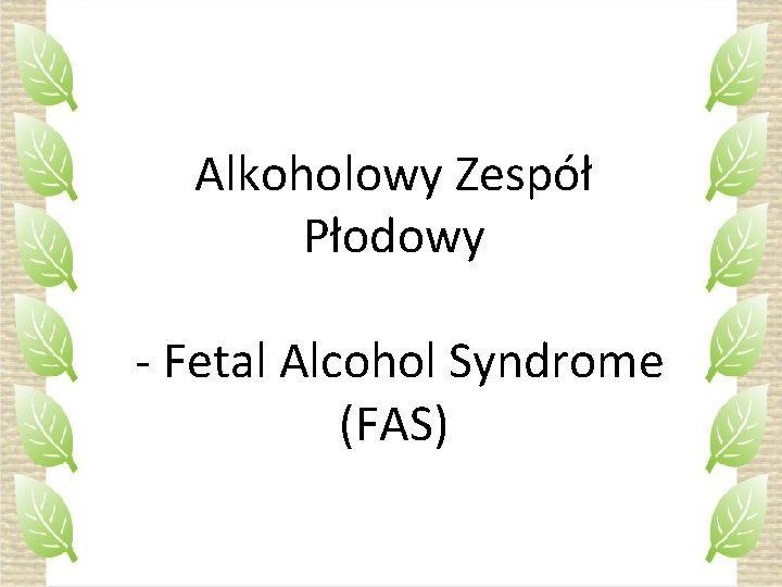 Alkoholowy Zespół Płodowy - Fetal Alcohol Syndrome (FAS) 