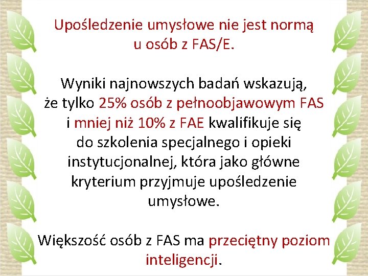 Upośledzenie umysłowe nie jest normą u osób z FAS/E. Wyniki najnowszych badań wskazują, że