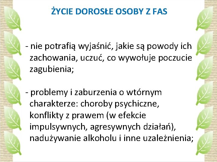 ŻYCIE DOROSŁE OSOBY Z FAS - nie potrafią wyjaśnić, jakie są powody ich zachowania,