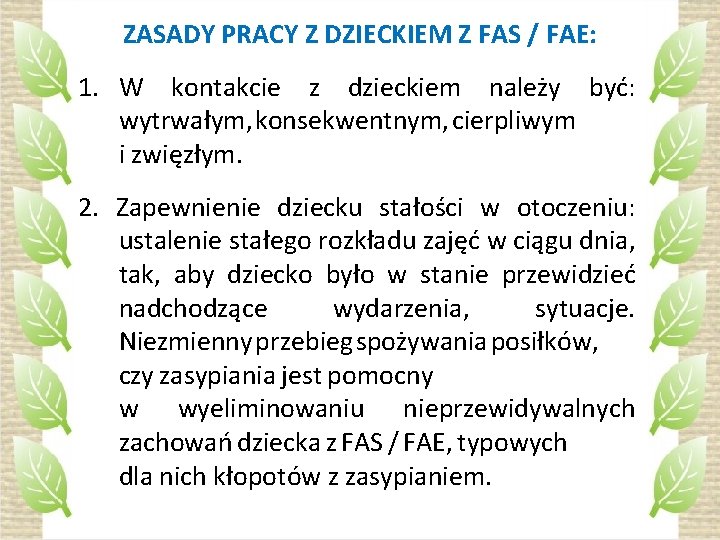 ZASADY PRACY Z DZIECKIEM Z FAS / FAE: 1. W kontakcie z dzieckiem należy