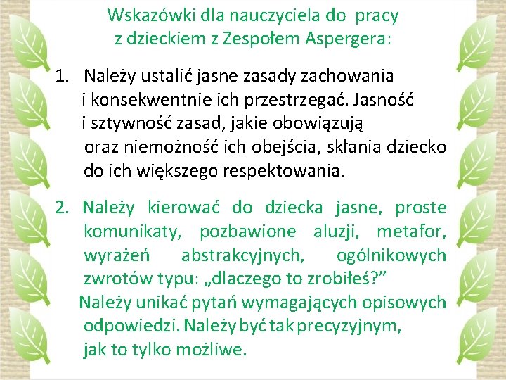 Wskazówki dla nauczyciela do pracy z dzieckiem z Zespołem Aspergera: 1. Należy ustalić jasne