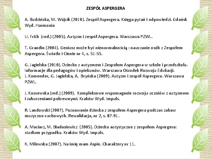 ZESPÓŁ ASPERGERA A. Budzińska, M. Wójcik (2010). Zespół Aspergera. Księga pytań i odpowiedzi. Gdańsk