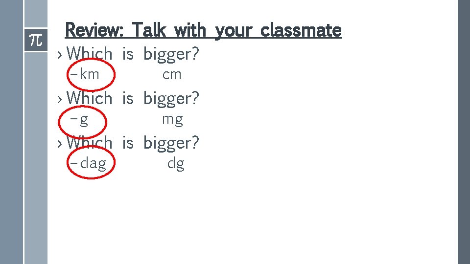 Review: Talk with your classmate › Which is bigger? – km cm › Which