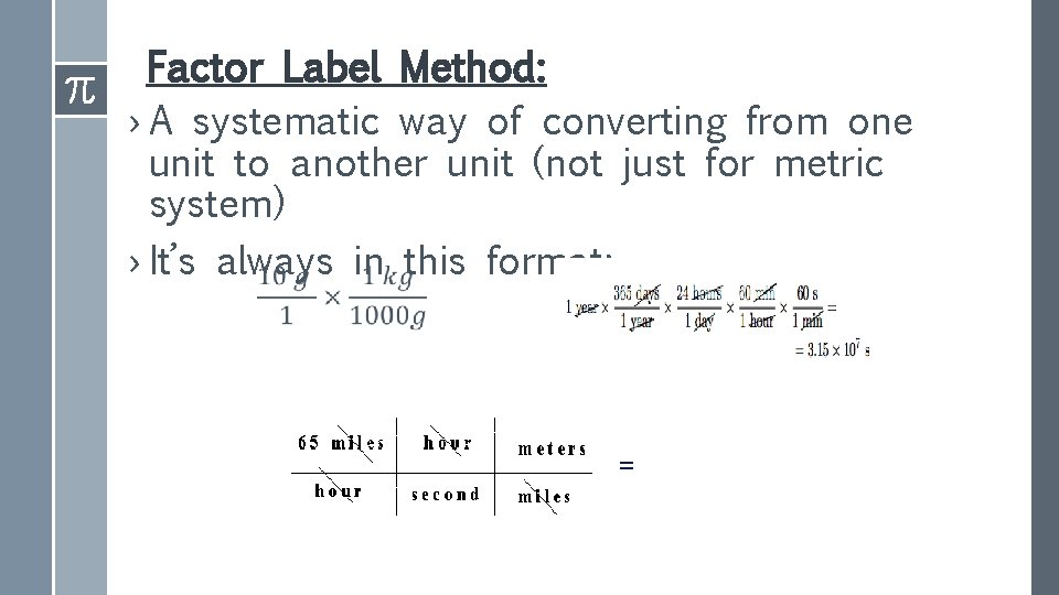 Factor Label Method: › A systematic way of converting from one unit to another