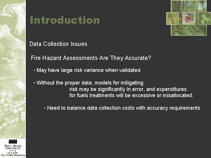 Introduction Data Collection Issues Fire Hazard Assessments Are They Accurate? • May have large