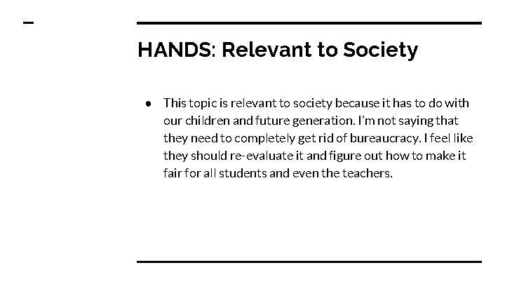 HANDS: Relevant to Society ● This topic is relevant to society because it has