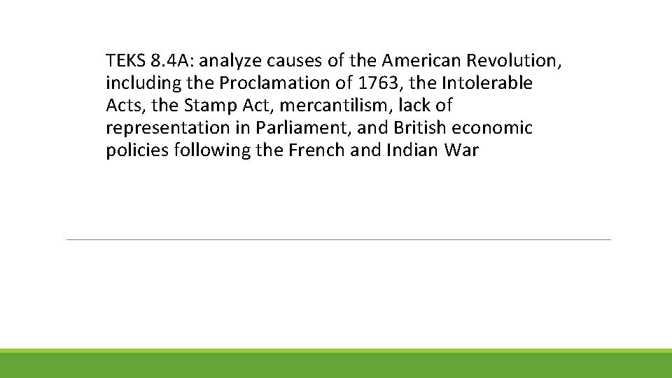 TEKS 8. 4 A: analyze causes of the American Revolution, including the Proclamation of