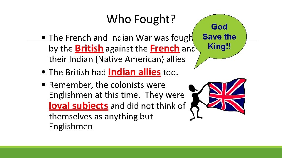 Who Fought? • God The French and Indian War was fought Save the by