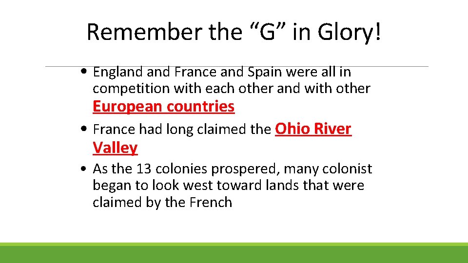 Remember the “G” in Glory! • England France and Spain were all in competition