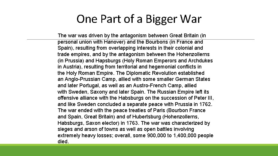 One Part of a Bigger War The war was driven by the antagonism between