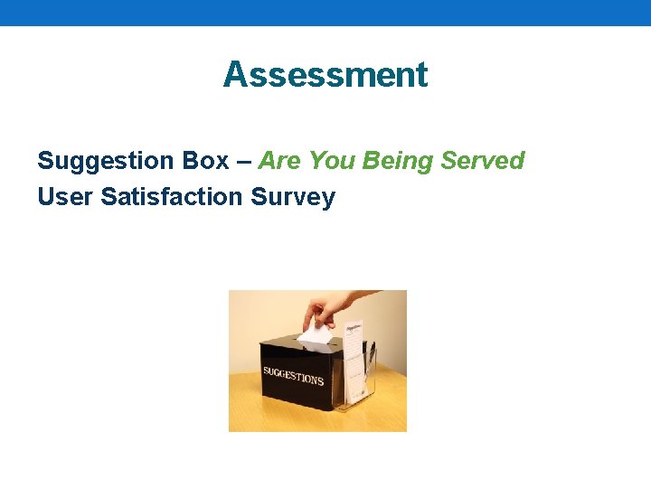 Assessment Suggestion Box – Are You Being Served User Satisfaction Survey 