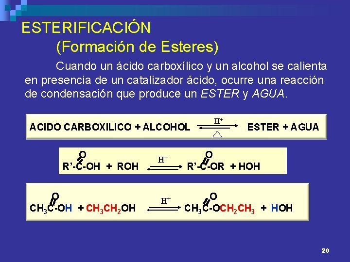 ESTERIFICACIÓN (Formación de Esteres) Cuando un ácido carboxílico y un alcohol se calienta en